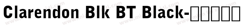 Clarendon Blk BT Black字体转换